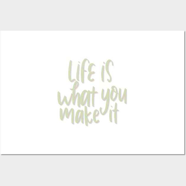 life is what you make it Wall Art by nicolecella98
